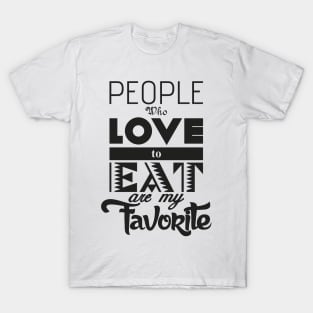 People who love to eat T-Shirt